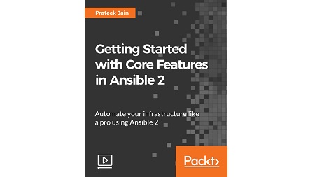 Getting Started with Core Features in Ansible 2