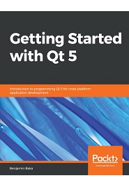 Getting Started with Qt 5: Introduction to programming Qt 5 for cross-platform application development