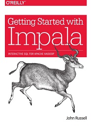 Getting Started with Impala: Interactive SQL for Apache Hadoop