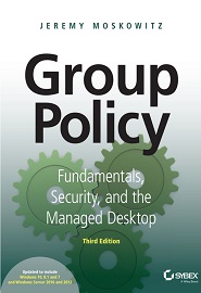 Group Policy: Fundamentals, Security, and the Managed Desktop, 3rd Edition