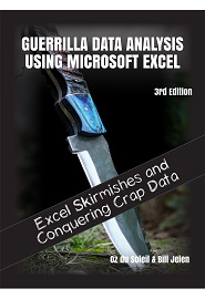 Guerrilla Data Analysis Using Microsoft Excel: Overcoming Crap Data and Excel Skirmishes, 3rd edition