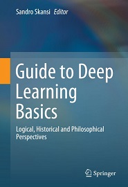 Guide to Deep Learning Basics: Logical, Historical and Philosophical Perspectives