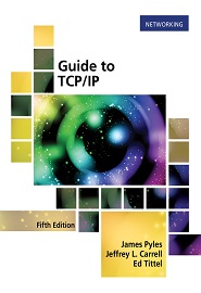 Guide to TCP/IP: IPv6 and IPv4, 5th Edition