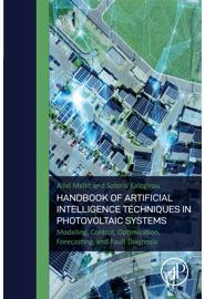 Handbook of Artificial Intelligence Techniques in Photovoltaic Systems: Modeling, Control, Optimization, Forecasting and Fault Diagnosis