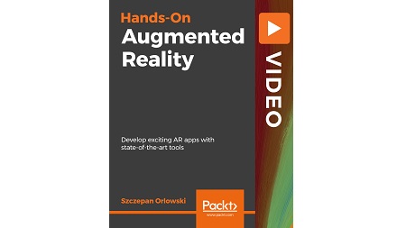 Hands-On Augmented Reality: Develop exciting AR apps with state-of-the-art tools