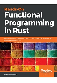 Hands-On Functional Programming in Rust: Build modular and reactive applications with functional programming techniques in Rust 2018