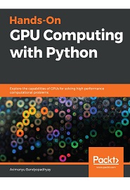 Hands-On GPU Computing with Python: Explore the capabilities of GPUs for solving high performance computational problems