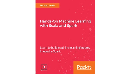Hands-On Machine Learning with Scala and Spark