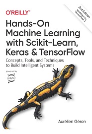 Hands-On Machine Learning with Scikit-Learn, Keras, and TensorFlow: Concepts, Tools, and Techniques to Build Intelligent Systems, 2nd Edition