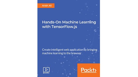 Hands-On Machine Learning with TensorFlow.js