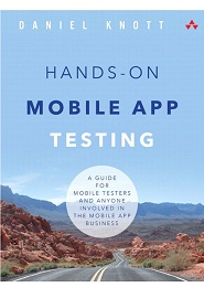Hands-On Mobile App Testing: A Guide for Mobile Testers and Anyone Involved in the Mobile App Business