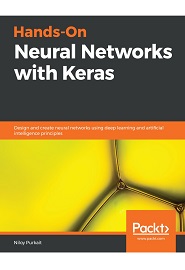 Hands-On Neural Networks with Keras: Design and create neural networks using deep learning and artificial intelligence principles