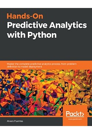 Hands-On Predictive Analytics with Python: Master the complete predictive analytics process, from problem definition to model deployment
