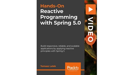 Hands-On Reactive Programming with Spring 5.0