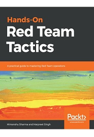 Hands-On Red Team Tactics: A practical guide to mastering Red Team operations