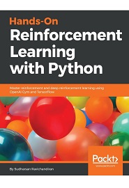 Hands-On Reinforcement Learning with Python: Master reinforcement and deep reinforcement learning using OpenAI Gym and TensorFlow