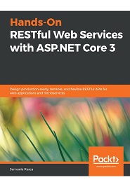 Hands-On RESTful Web Services with ASP.NET Core: Design, build, and test distributed web services with the ASP.NET Core