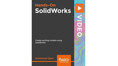 Hands-On SolidWorks: Create exciting models using SolidWorks