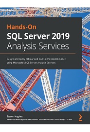 Hands-On SQL Server 2019 Analysis Services: Design and query tabular and multi-dimensional models using Microsoft’s SQL Server Analysis Services