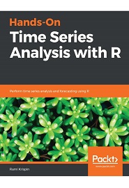 Hands-On Time Series Analysis with R: Perform time series analysis and forecasting using R