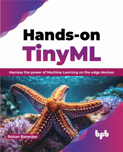 Hands-on TinyML: Harness the power of Machine Learning on the edge devices