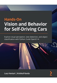 Hands-On Vision and Behavior for Self-Driving Cars: Explore visual perception, lane detection, and object classification with Python 3 and OpenCV 4