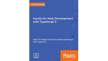 Hands-On Web Development with TypeScript 3