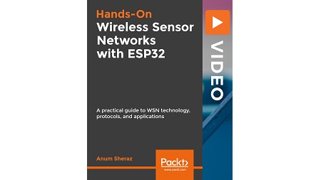 Hands-On Wireless Sensor Networks with ESP32