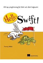 Hello Swift!: iOS app programming for kids and other beginners