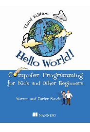 Hello World!: Computer Programming for Kids and Other Beginners, 3rd Edition
