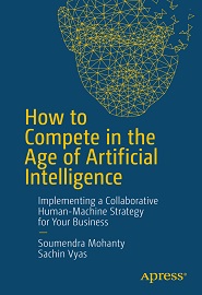 How to Compete in the Age of Artificial Intelligence: Implementing a Collaborative Human-Machine Strategy for Your Business