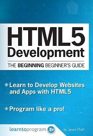 HTML5 Development: The Beginning Beginner’s Guide (Volume 2)