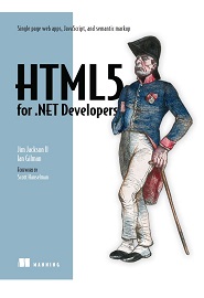 HTML5 for .NET Developers: Single Page Web Apps, JavaScript, and Semantic Markup