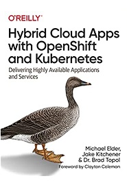 Hybrid Cloud Apps with OpenShift and Kubernetes: Delivering Highly Available Applications and Services