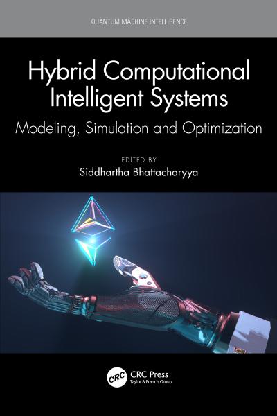 Hybrid Computational Intelligent Systems: Modeling, Simulation and Optimization