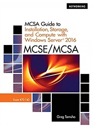 MCSA Guide to Installation, Storage, and Compute with Microsoft Windows Server2016, Exam 70-740
