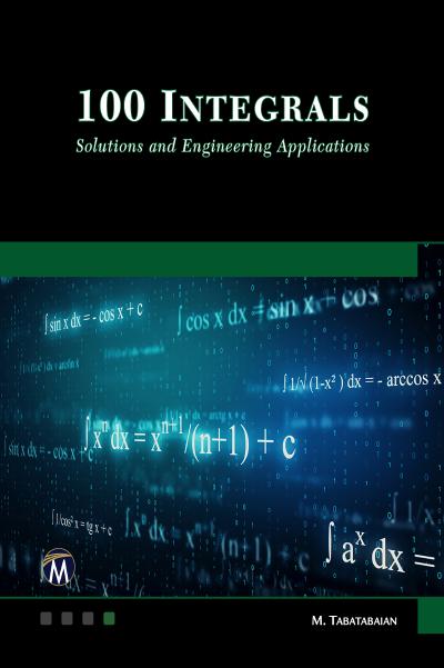 100 Integrals: Solutions and Engineering Applications