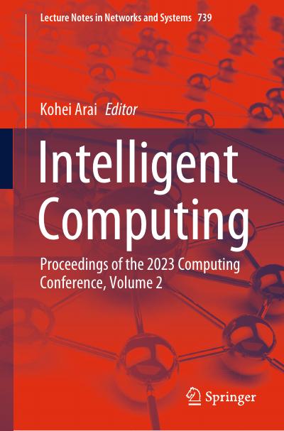 Intelligent Computing: Proceedings of the 2023 Computing Conference, Volume 2