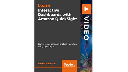 Interactive Dashboards with Amazon QuickSight: Connect, Prepare and analyze your data using QuickSight