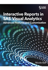 Interactive Reports in SAS Visual Analytics: Advanced Features and Customization