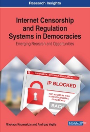 Internet Censorship and Regulation Systems in Democracies: Emerging Research and Opportunities