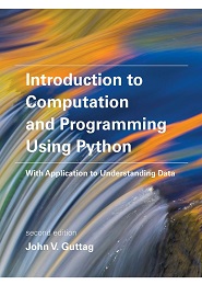 Introduction to Computation and Programming Using Python: With Application to Understanding Data, 2nd Edition