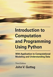 Introduction to Computation and Programming Using Python: With Application to Computational Modeling and Understanding Data, 3rd Edition