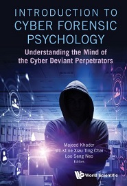 Introduction to Cyber Forensic Psychology: Understanding the Mind of the Cyber Deviant Perpetrators