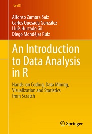 An Introduction to Data Analysis in R: Hands-on Coding, Data Mining, Visualization and Statistics from Scratch (Use R!)