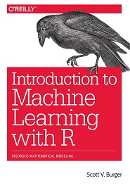 Introduction to Machine Learning with R: Rigorous Mathematical Analysis