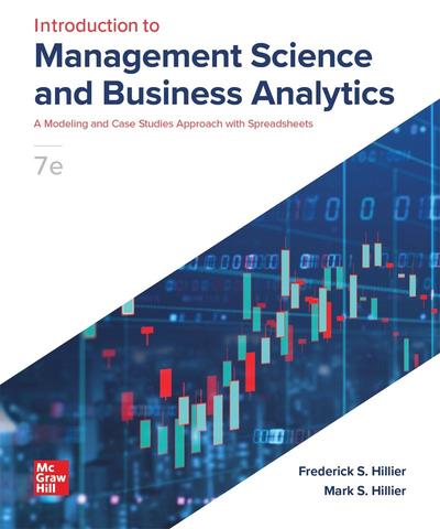 Introduction to Management Science and Business Analytics: A Modeling and Case Studies Approach with Spreadsheets, 7th Edition