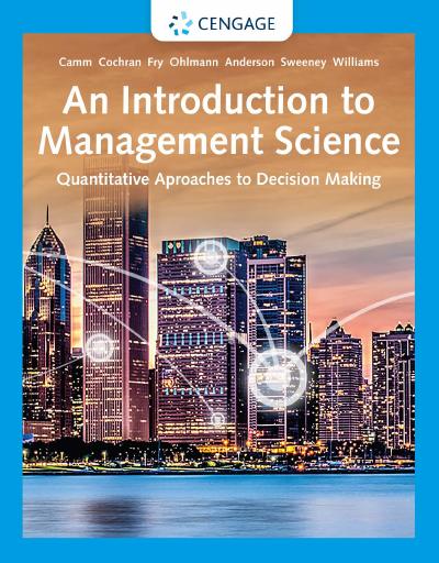 An Introduction to Management Science: Quantitative Approaches to Decision Making, 16th Edition