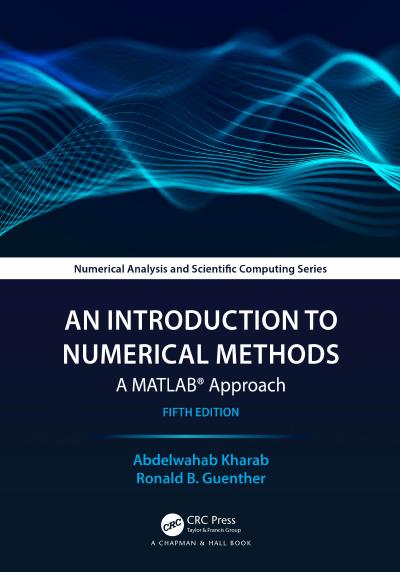 An Introduction to Numerical Methods: A MATLAB Approach, 5th Edition