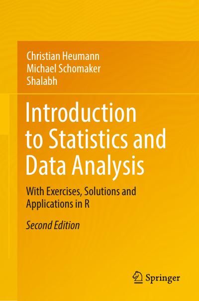 Introduction to Statistics and Data Analysis: With Exercises, Solutions and Applications in R, 2nd Edition
